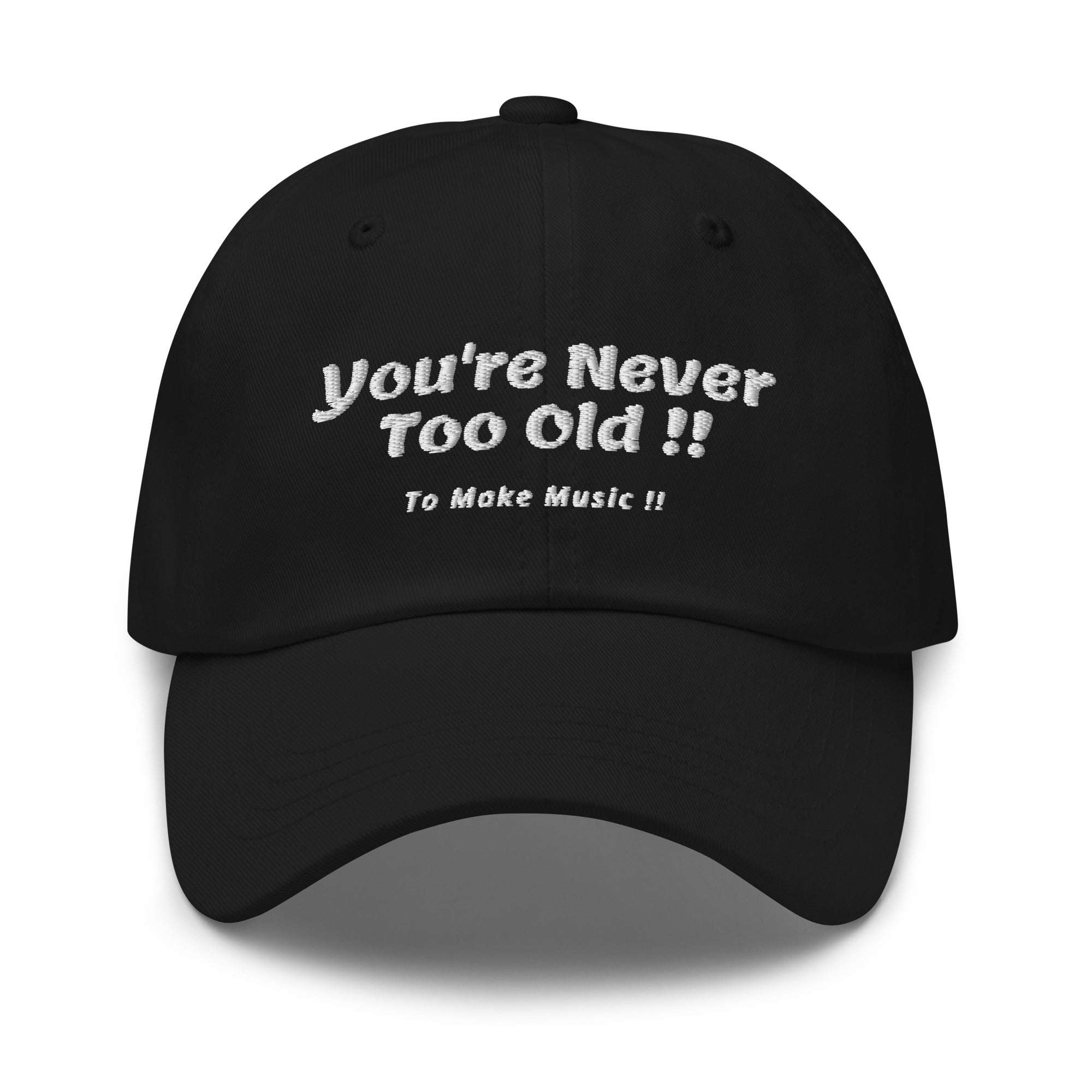 You're Never Too Old Baseball Cap