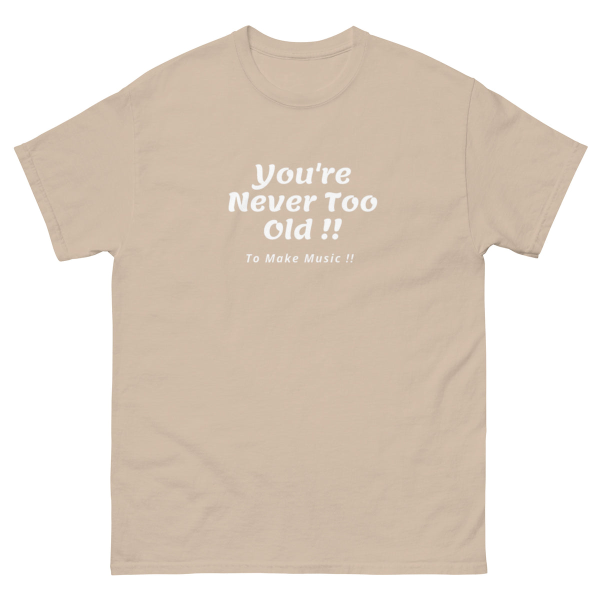 You're Never Too Old Men's classic tee (All Colors)